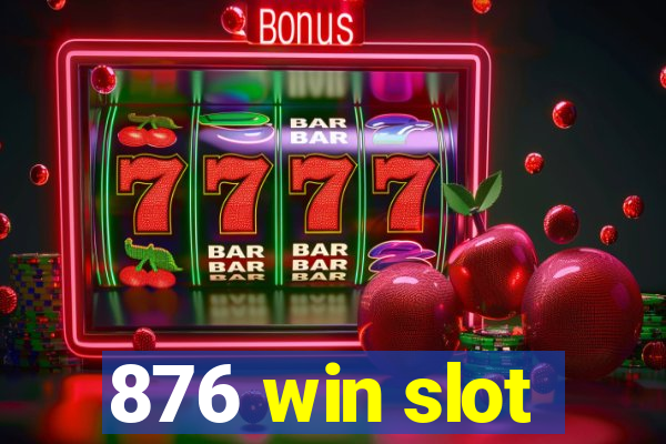 876 win slot